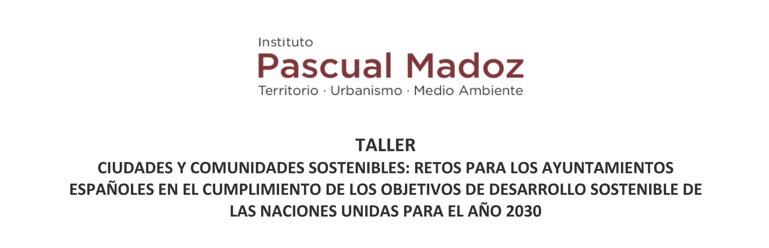 Taller Ciudades y comunidades sostenibles: retos para ayuntamientos españoles en el cumplimiento de los Objetivos de Desarrollo Sostenible de las Naciones Unidas para el año 2030