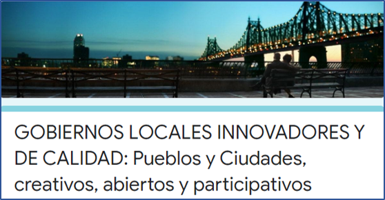 GOBIERNOS LOCALES INNOVADORES Y DE CALIDAD: Pueblos y Ciudades, creativos, abiertos y participativos